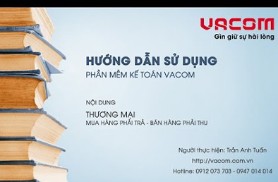 Hướng dẫn sử dụng phần mềm kế toán Vacom - phân hệ thương mại