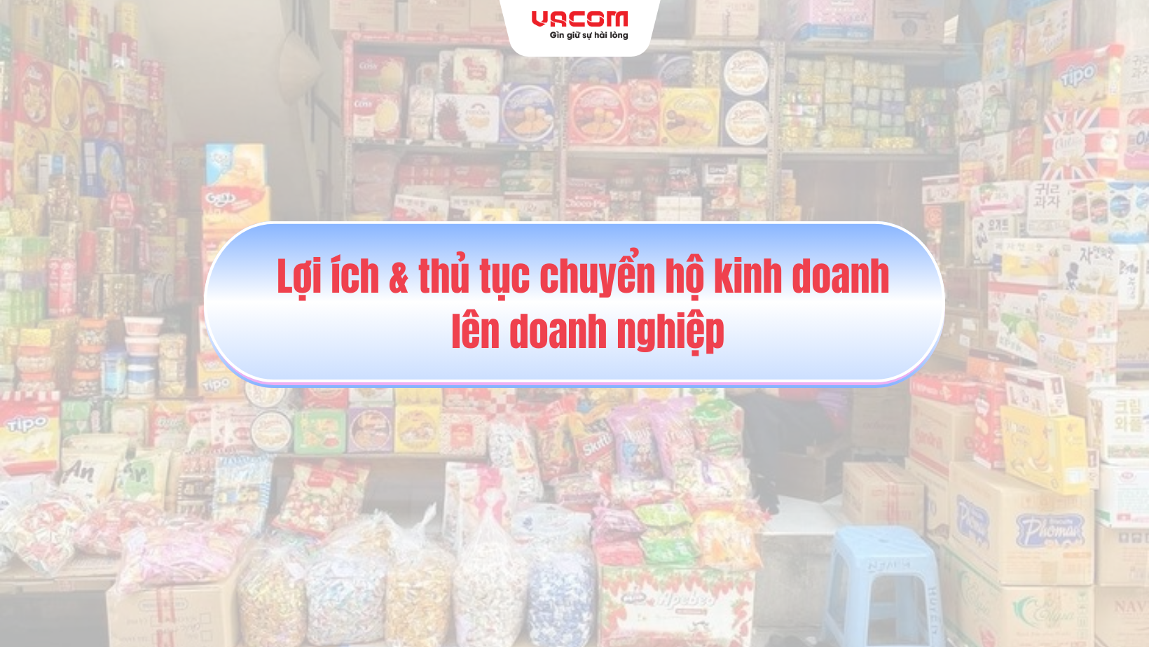 Lợi ích & thủ tục chuyển hộ kinh doanh lên doanh nghiệp