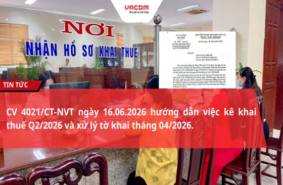 Công CV 4021/CT-NVT ngày 16.06.2026 hướng dẫn việc kê khai thuế Q2/2026 và xử lý tờ khai tháng 04/2026.