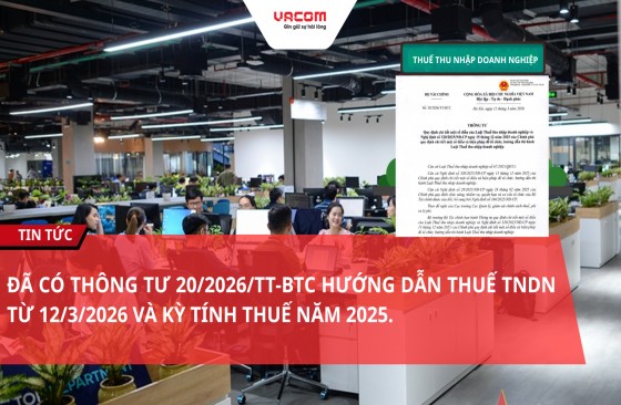 THÔNG TƯ 20/2026/TT-BTC HƯỚNG DẪN THUẾ TNDN TỪ 12/3/2026 VÀ KỲ TÍNH THUẾ NĂM 2025.