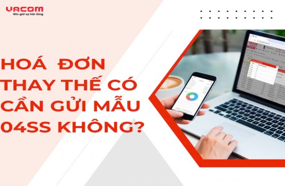 Hóa Đơn Thay Thế Có Cần Gửi Mẫu 04SS Không?