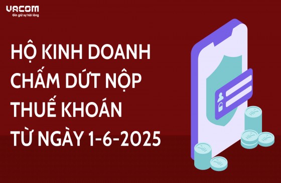 CHẤM DỨT HKD NỘP THUẾ KHOÁN TỪ NGÀY 1-6-2025