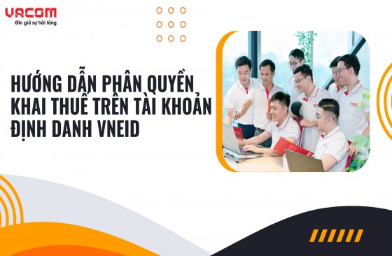 Hướng dẫn phân quyền khai thuế trên tài khoản định danh VneID mới nhất 2025
