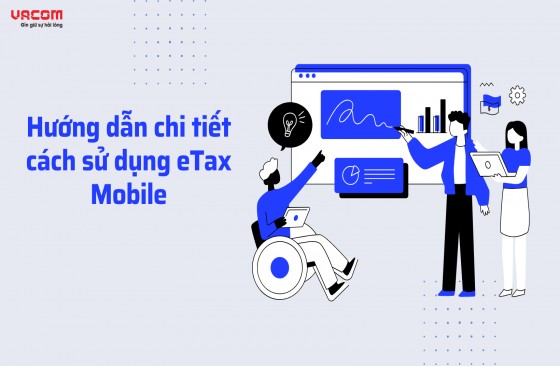 Hướng dẫn chi tiết cách sử dụng eTax Mobile